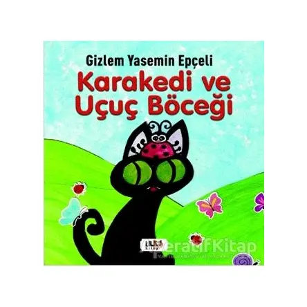 Kara Kedi ve Uçuç Böceği - Gizlem Yasemin Epçeli - Tilki Kitap