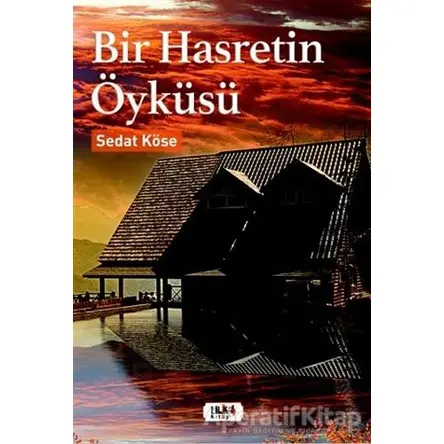 Bir Hasretin Öyküsü - Sedat Köse - Tilki Kitap