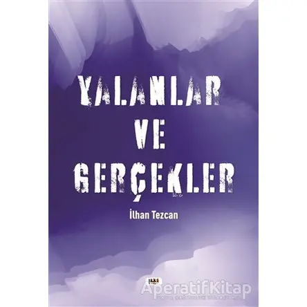 Yalanlar ve Gerçekler - İlhan Tezcan - Tilki Kitap