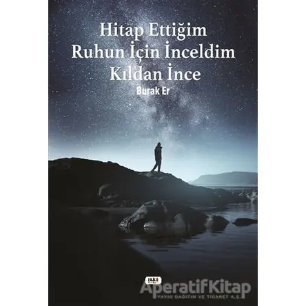 Hitap Ettiğim Ruhun İçin İnceldim Kıldan İnce - Burak Er - Tilki Kitap