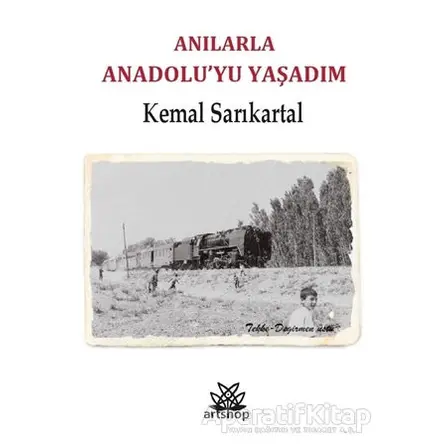 Anılarla Anadoluyu Yaşadım - Kemal Sarıkartal - Artshop Yayıncılık