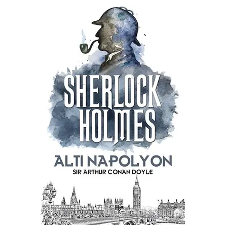 Altı Napolyon - Sherlock Holmes - Sir Arthur Conan Doyle - Halk Kitabevi