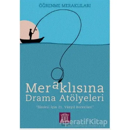 Meraklısına Drama Atölyeleri - Öğrenme Meraklıları - Kolektif - Altın Kitaplar