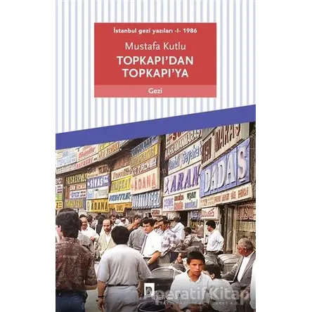Topkapı’dan Topkapı’ya - İstanbul Gezi Yazıları 1 1986 - Mustafa Kutlu - Dergah Yayınları