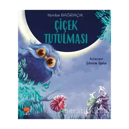 Çiçek Tutulması - Nurdan Bağrıaçık - Uçan Fil Yayınları