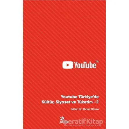 Youtube Türkiye’de Kültür, Siyaset ve Tüketim - 2 - Ahmet Güven - Kriter Yayınları