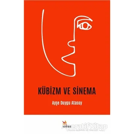 Kübizm ve Sinema - Ayşe Duygu Atasoy - Kriter Yayınları