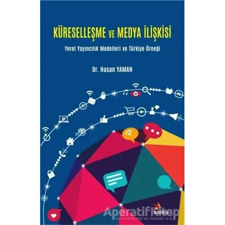 Küreselleşme ve Medya İlişkisi - Hasan Yaman - Kriter Yayınları