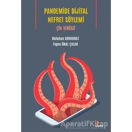Pandemide Dijital Nefret Söylemi: Çin Virüsü - Batuhan Korkusuz - Kriter Yayınları