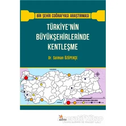 Türkiye’nin Büyükşehirlerinde Kentleşme - Salman Özüpekçe - Kriter Yayınları