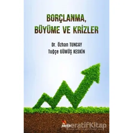 Borçlanma, Büyüme ve Krizler - Özhan Tuncay - Kriter Yayınları