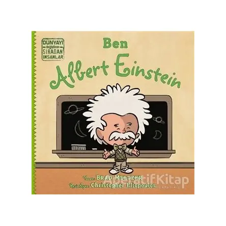 Ben Albert Einstein - Dünyayı Değiştiren Sıradan İnsanlar - Brad Meltzer - İndigo Çocuk