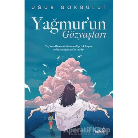 Yağmur’un Gözyaşları - Uğur Gökbulut - İndigo Kitap