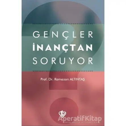 Gençler İnançtan Soruyor - Ramazan Altıntaş - Türkiye Diyanet Vakfı Yayınları