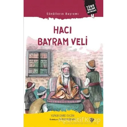 Gönüllerin Bayramı Hacı Bayram Veli - Yunus Emre Evcim - Türkiye Diyanet Vakfı Yayınları