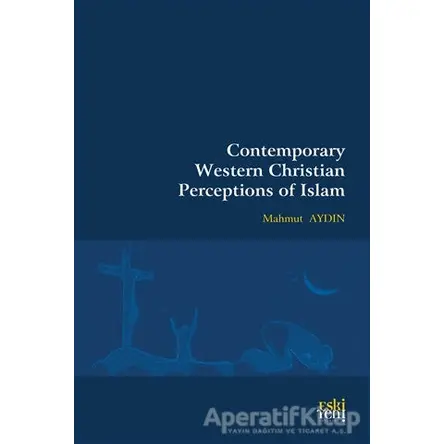Contemporary Western Christian Perceptions Of Islam - Mahmut Aydın - Eski Yeni Yayınları