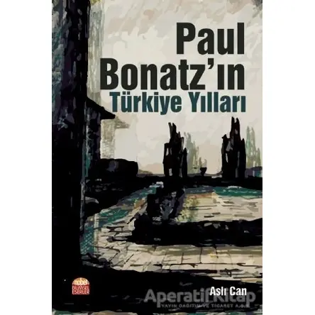 Paul Bonatz’ın Türkiye Yılları - Aslı Can - Nobel Bilimsel Eserler