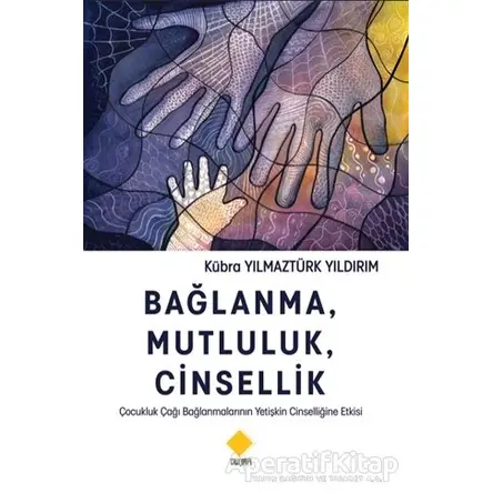 Bağlanma, Mutluluk, Cinsellik - Kübra Yılmaztürk Yıldırım - Duvar Kitabevi