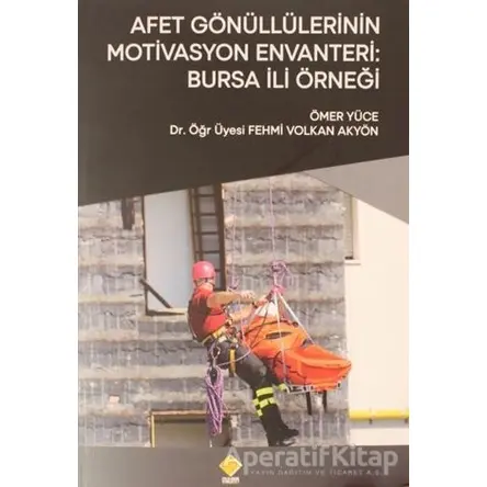 Afet Gönüllülerinin Motivasyon Envanteri: Bursa İli Örneği - Ömer Yüce - Duvar Kitabevi