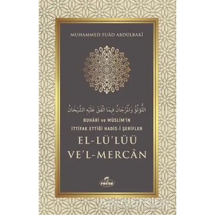 Buhari ve Müslimin İttifak Ettiği Hadis-i Şerifler El-Lülüü Vel Mercan