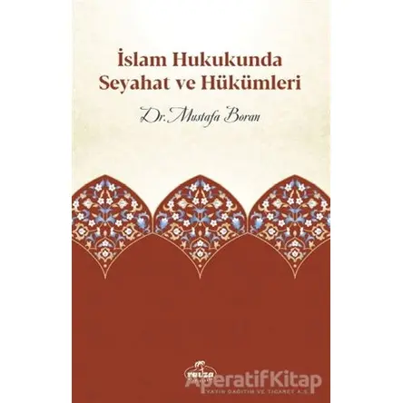 İslam Hukukunda Seyahat ve Hükümleri - Mustafa Boran - Ravza Yayınları