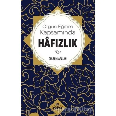 Örgün Eğitim Kapsamında Hafızlık - Gülsüm Arslan - Ravza Yayınları