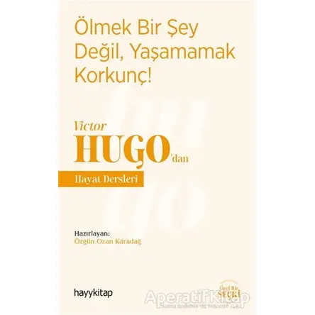 Ölmek Bir Şey Değil, Yaşamamak Korkunç! - Victor Hugo’dan Hayat Dersleri