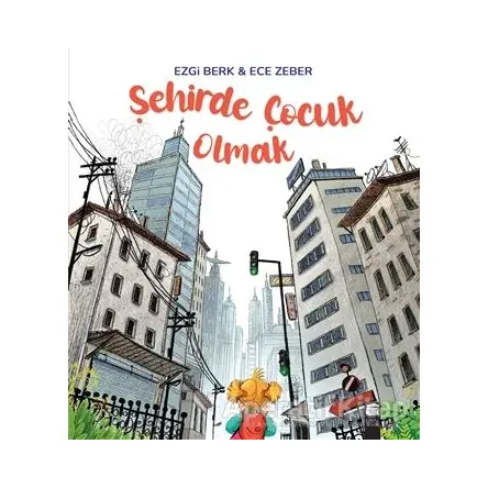 Şehirde Çocuk Olmak - Ezgi Berk - Final Kültür Sanat Yayınları
