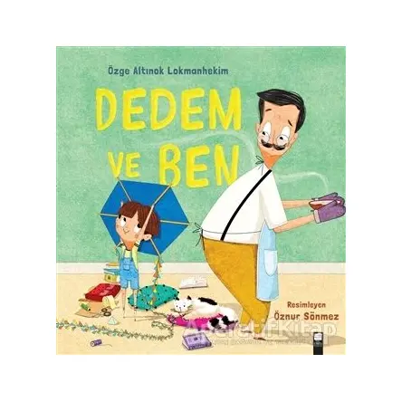 Dedem ve Ben - Özge Altınok Lokmanhekim - Final Kültür Sanat Yayınları