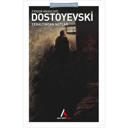 Yeraltından Notlar - Dostoyevski - Aperatif Dünya Klasikleri
