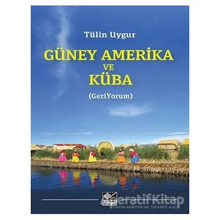 Güney Amerika ve Küba - Tülin Uygur - Kaynak Yayınları