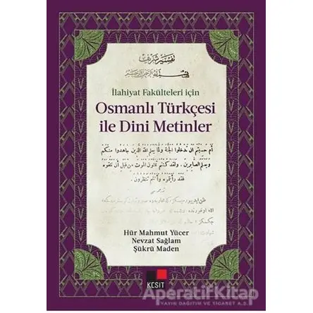 İlahiyat Fakülteleri İçin Osmanlı Türkçesi ile Dini Metinler - Nevzat Sağlam - Kesit Yayınları