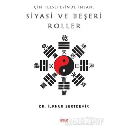 Çin Felsefesinde İnsan: Siyasi ve Beşeri Roller - İlknur Sertdemir - Gece Kitaplığı
