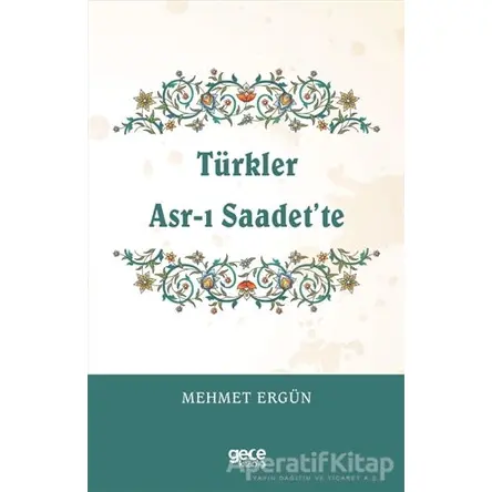 Türkler Asr-ı Saadet’te - Mehmet Ergün - Gece Kitaplığı