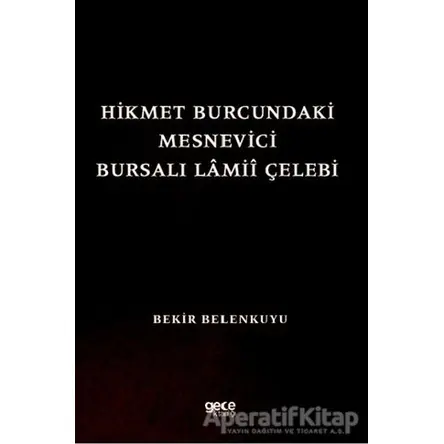 Hikmet Burcundaki Mesnevici Bursalı Lamii Çelebi - Bekir Belenkuyu - Gece Kitaplığı