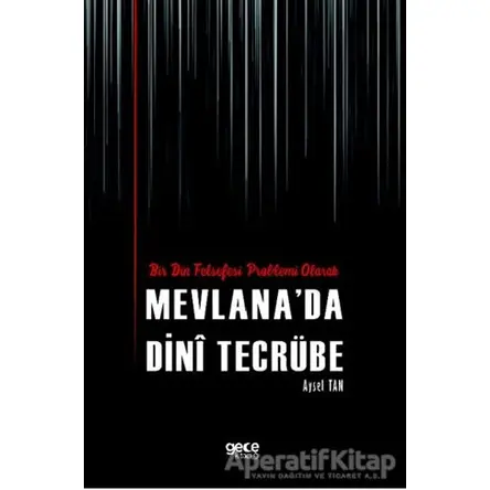 Bir Din Felsefesi Problemi Olarak Mevlana’da Dini Tecrübe - Aysel Tan - Gece Kitaplığı