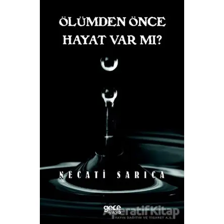 Ölümden Önce Hayat Var Mı? - Necati Sarıca - Gece Kitaplığı