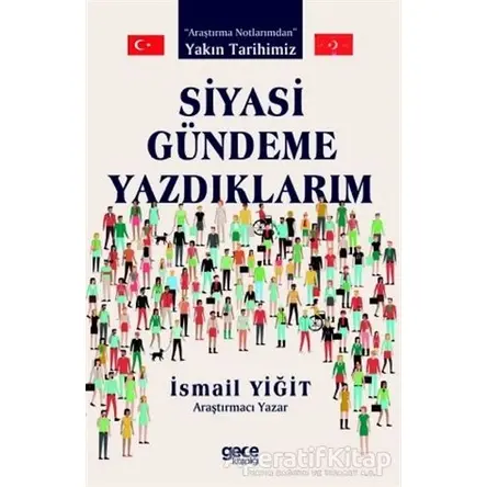 Siyasi Gündeme Yazdıklarım - İsmail Yiğit - Gece Kitaplığı