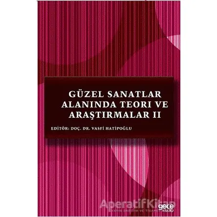 Güzel Sanatlar Alanında Teori ve Araştırmalar 2 - Vasfi Hatipoğlu - Gece Kitaplığı