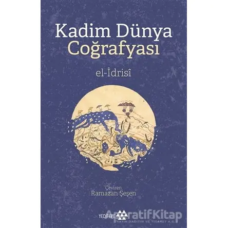 Kadim Dünya Coğrafyası - El-İdrisi - Yeditepe Yayınevi