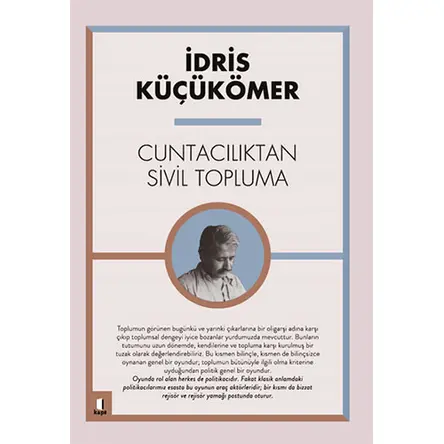 Cuntacılıktan Sivil Topluma - İdris Küçükömer - Kapı Yayınları