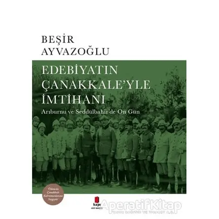 Edebiyatın Çanakkale’yle İmtihanı - Beşir Ayvazoğlu - Kapı Yayınları