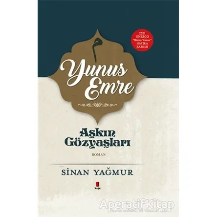 Yunus Emre - Aşkın Gözyaşları - Sinan Yağmur - Kapı Yayınları