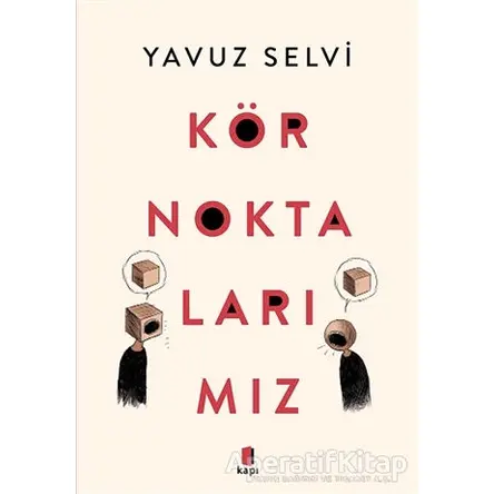 Kör Noktalarımız - Yavuz Selvi - Kapı Yayınları