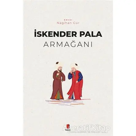 İskender Pala Armağanı - Nagihan Gür - Kapı Yayınları