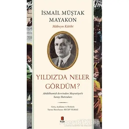 Yıldız’da Neler Gördüm? - İsmail Müştak Mayakon - Kapı Yayınları