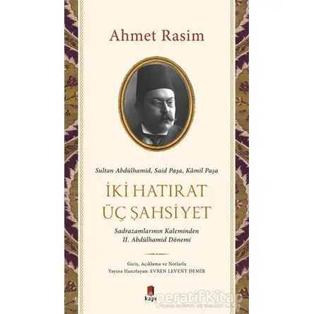 İki Hatırat Üç Şahsiyet - Ahmet Rasim - Kapı Yayınları