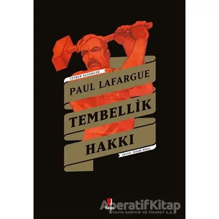Tembellik Hakkı - Cevher Klasikler - Paul Lafargue - Kapı Yayınları