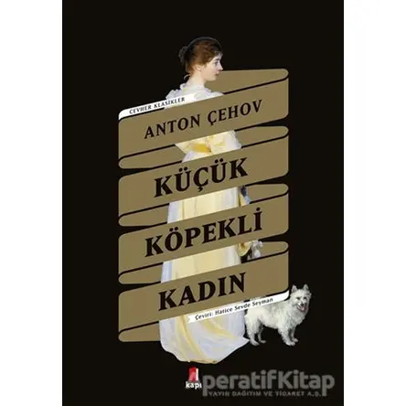 Küçük Köpekli Kadın - Anton Pavloviç Çehov - Kapı Yayınları