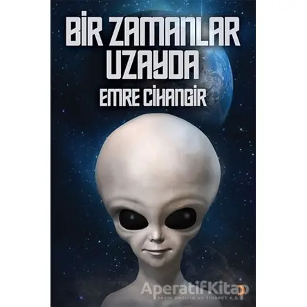 Bir Zamanlar Uzayda - Emre Cihangir - Cinius Yayınları